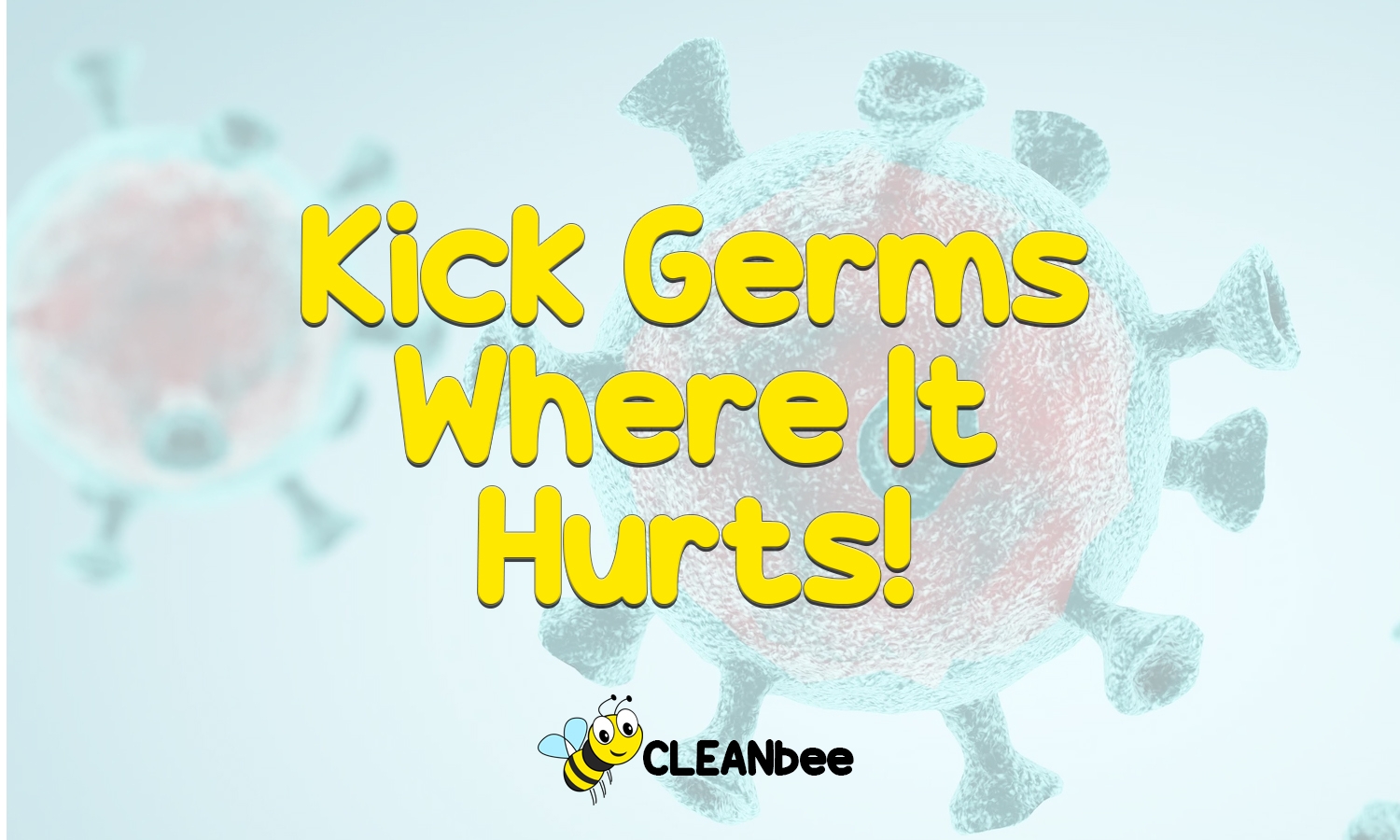 Kick Germs Where It Hurts!