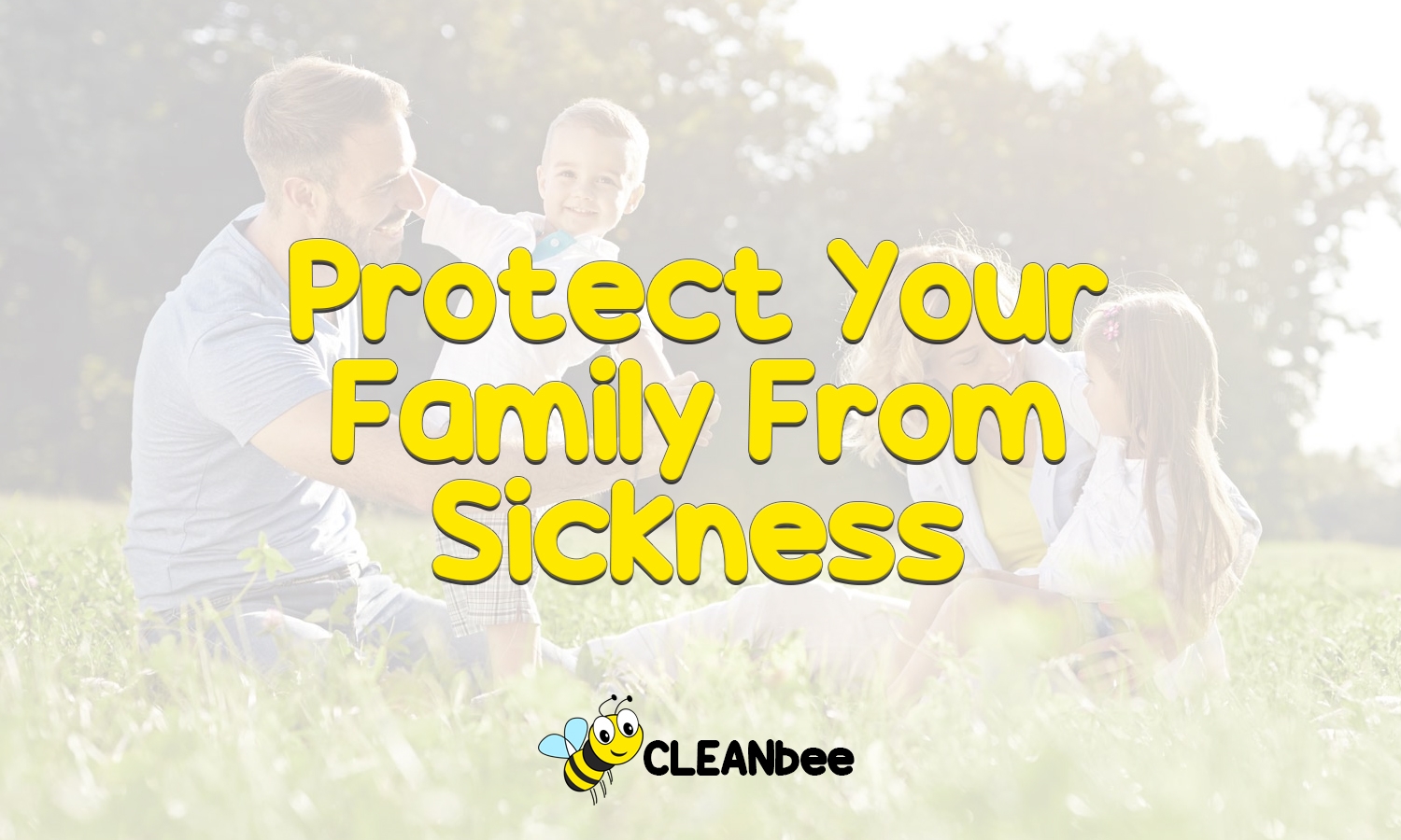 Protect Your Family From Sickness