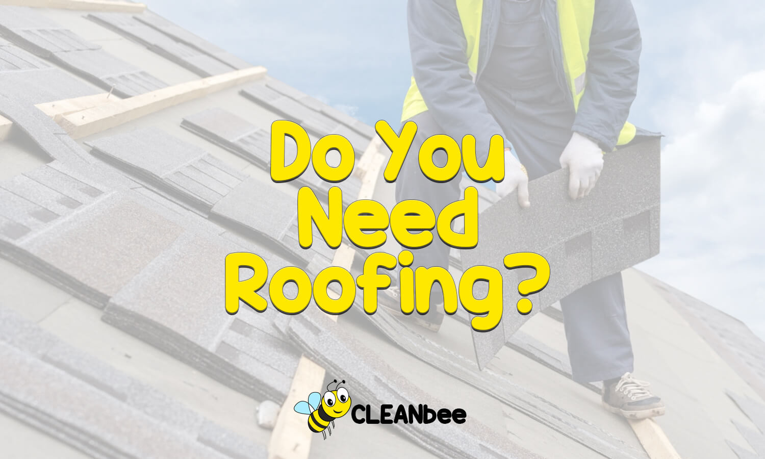 Do You Need Roofing?